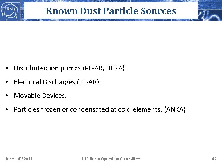 Known Dust Particle Sources • Distributed ion pumps (PF-AR, HERA). • Electrical Discharges (PF-AR).