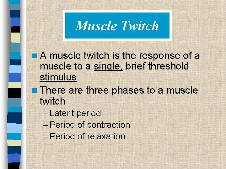 Muscle Twitch n. A muscle twitch is the response of a muscle to a