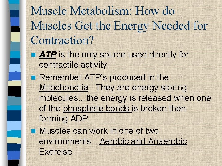 Muscle Metabolism: How do Muscles Get the Energy Needed for Contraction? ATP is the