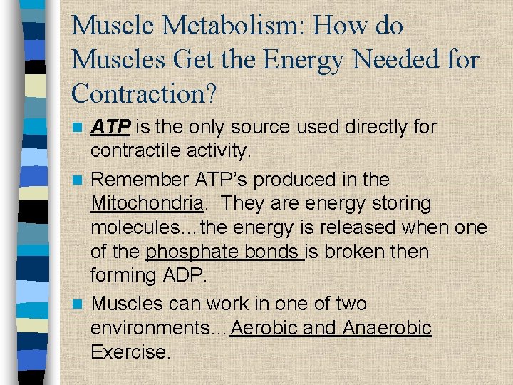 Muscle Metabolism: How do Muscles Get the Energy Needed for Contraction? ATP is the