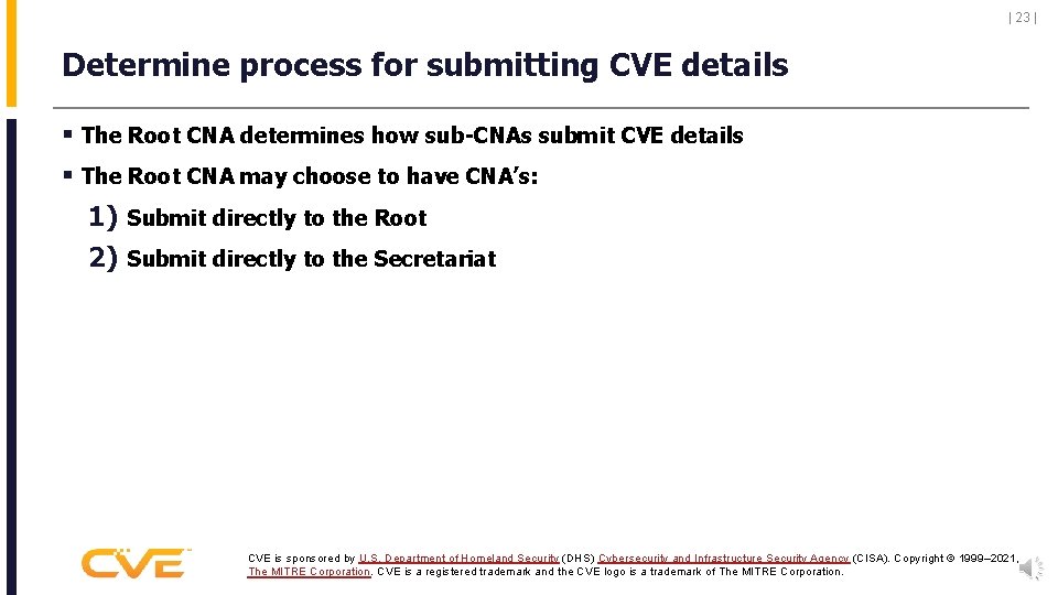 | 23 | Determine process for submitting CVE details § The Root CNA determines