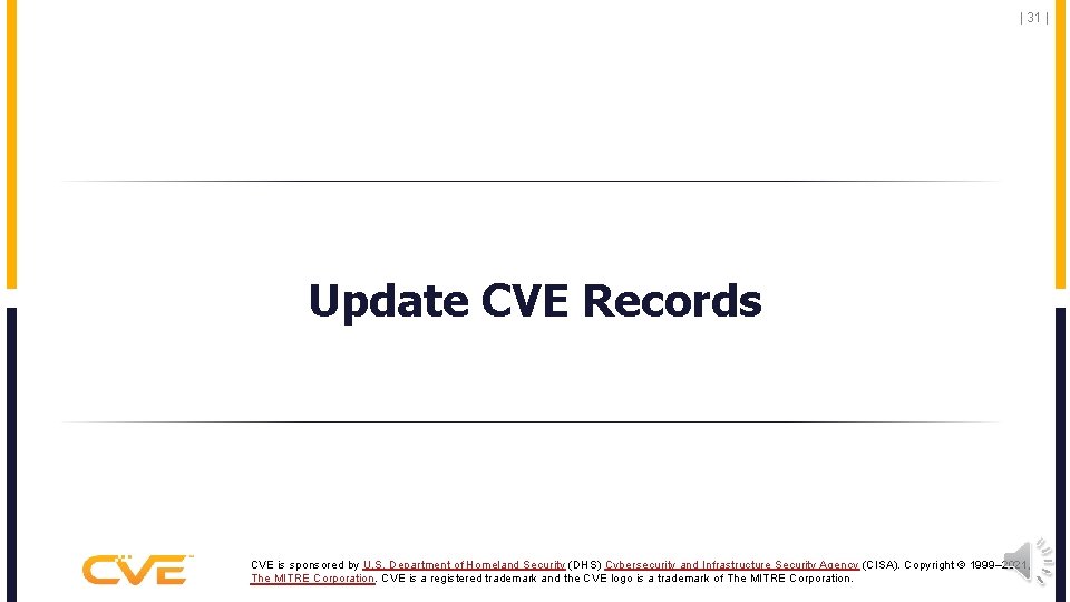 | 31 | Update CVE Records CVE is sponsored by U. S. Department of