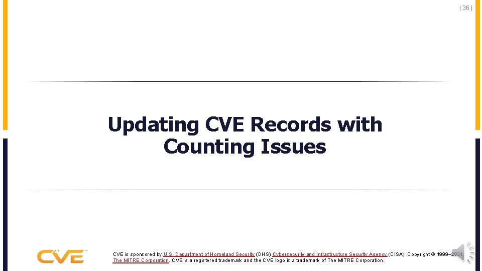 | 36 | Updating CVE Records with Counting Issues CVE is sponsored by U.