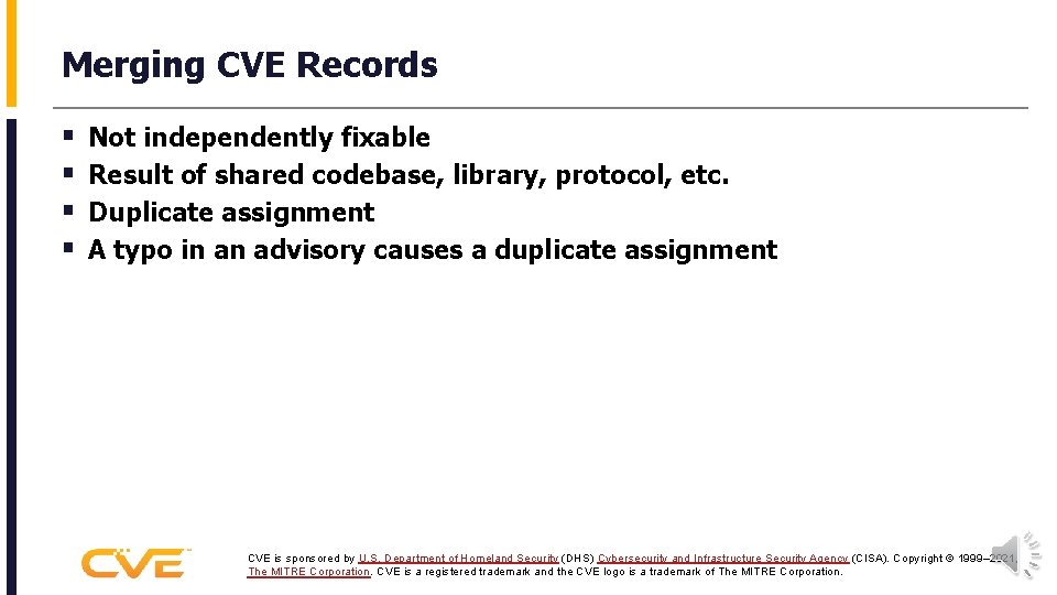 Merging CVE Records § § Not independently fixable Result of shared codebase, library, protocol,