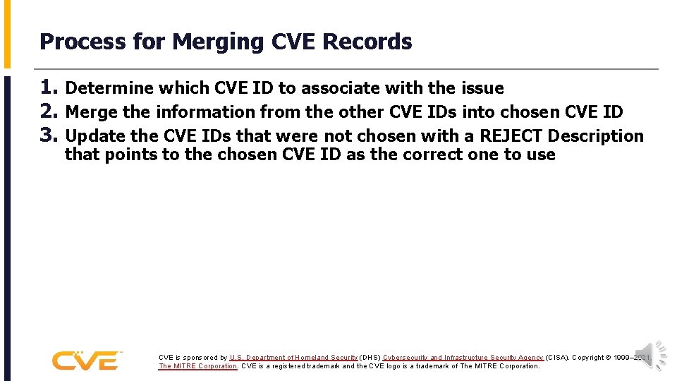Process for Merging CVE Records 1. Determine which CVE ID to associate with the