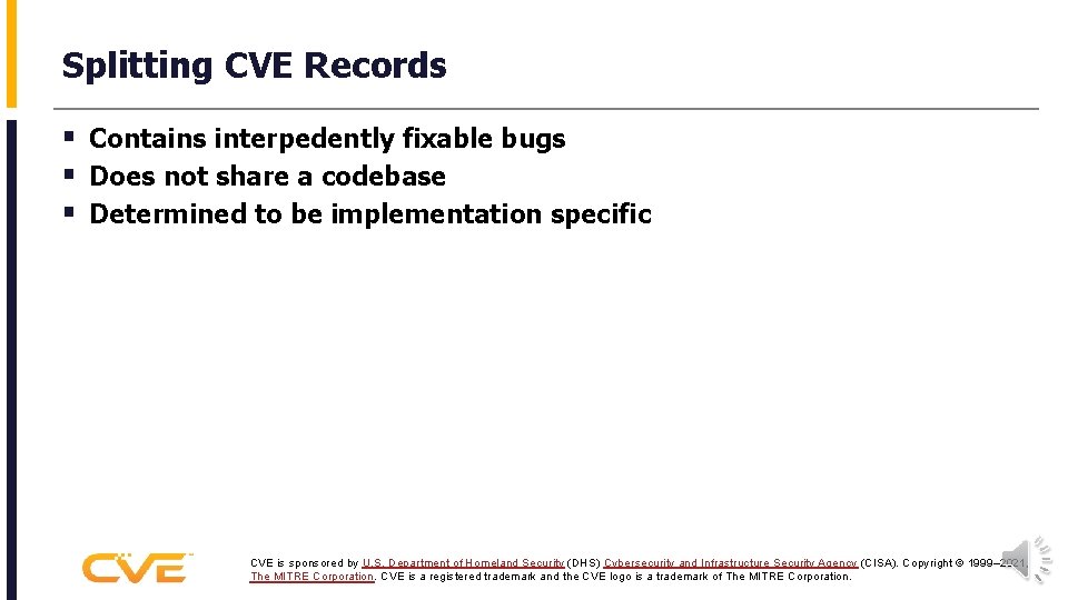Splitting CVE Records § Contains interpedently fixable bugs § Does not share a codebase
