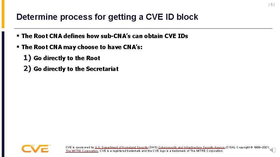 |5| Determine process for getting a CVE ID block § The Root CNA defines