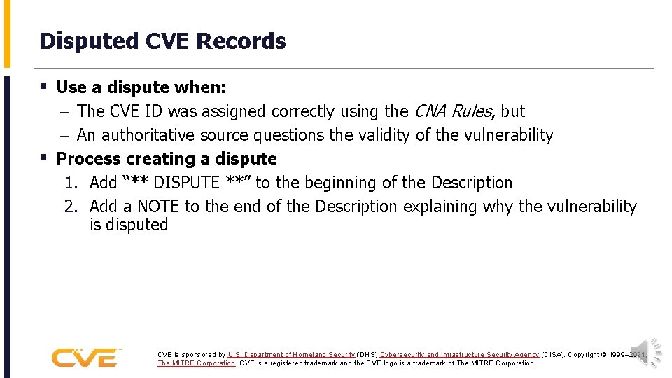 Disputed CVE Records § Use a dispute when: – The CVE ID was assigned