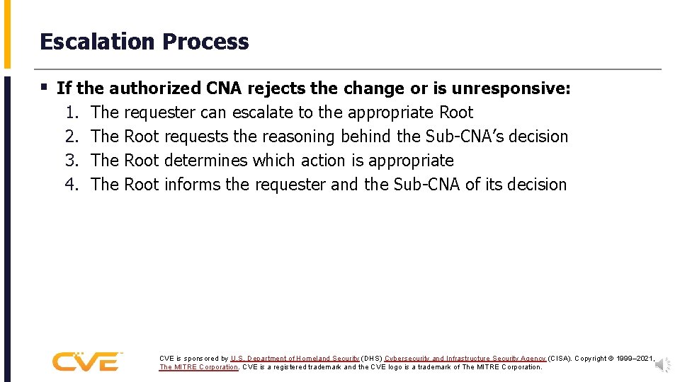 Escalation Process § If the authorized CNA rejects the change or is unresponsive: 1.