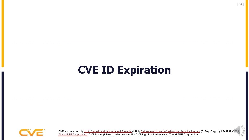 | 54 | CVE ID Expiration CVE is sponsored by U. S. Department of