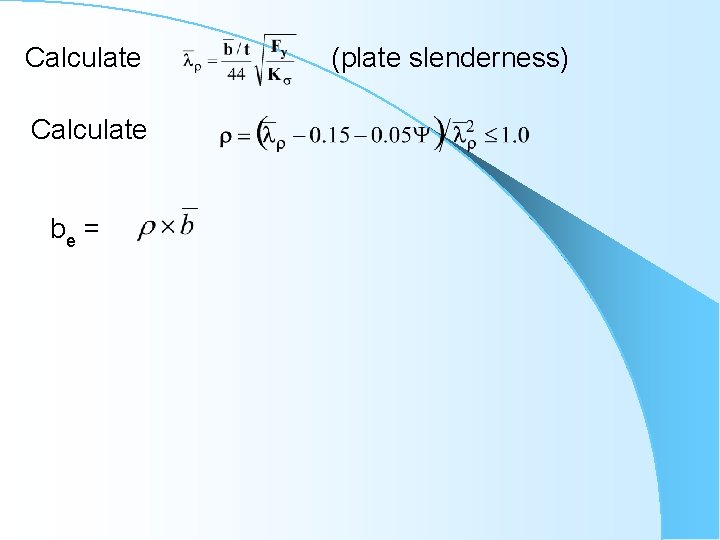 Calculate be = (plate slenderness) 