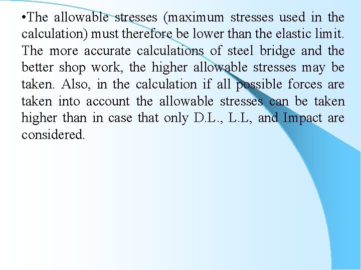  • The allowable stresses (maximum stresses used in the calculation) must therefore be