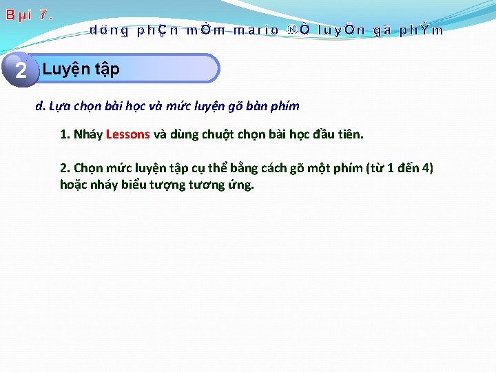 Bµi 7. 2 dông phÇn mÒm mario ®Ó luyÖn gâ phÝm Click tập to