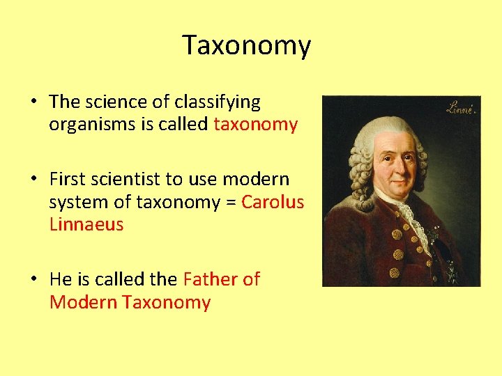 Taxonomy • The science of classifying organisms is called taxonomy • First scientist to Taxonomy • The science of classifying organisms is called taxonomy • First scientist to