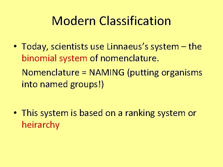Modern Classification • Today, scientists use Linnaeus’s system – the binomial system of nomenclature.