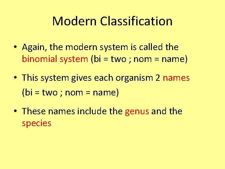 Modern Classification • Again, the modern system is called the binomial system (bi =