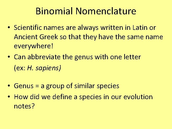Binomial Nomenclature • Scientific names are always written in Latin or Ancient Greek so