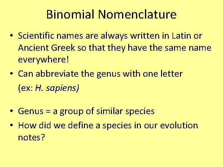 Binomial Nomenclature • Scientific names are always written in Latin or Ancient Greek so Binomial Nomenclature • Scientific names are always written in Latin or Ancient Greek so
