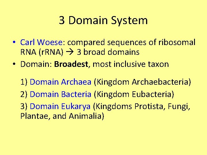 3 Domain System • Carl Woese: compared sequences of ribosomal RNA (r. RNA) 3