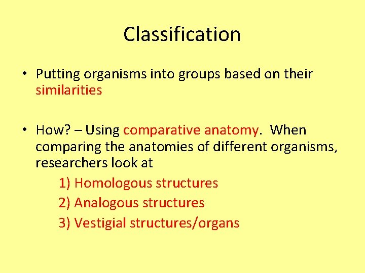 Classification • Putting organisms into groups based on their similarities • How? – Using