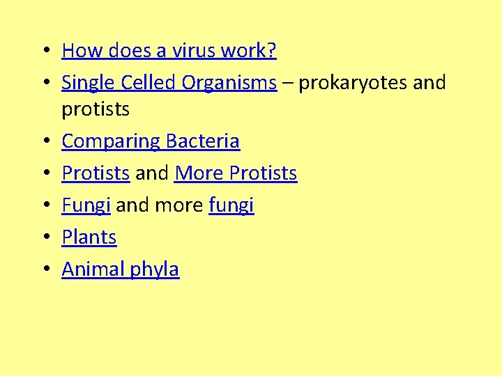 • How does a virus work? • Single Celled Organisms – prokaryotes and