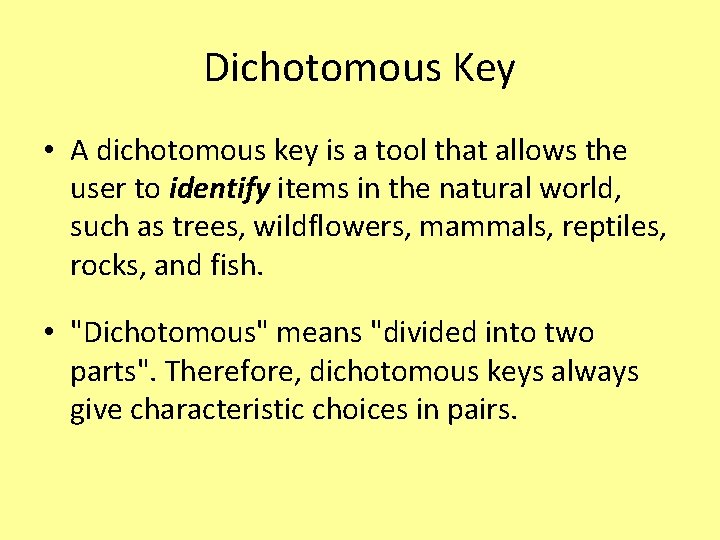 Dichotomous Key • A dichotomous key is a tool that allows the user to Dichotomous Key • A dichotomous key is a tool that allows the user to