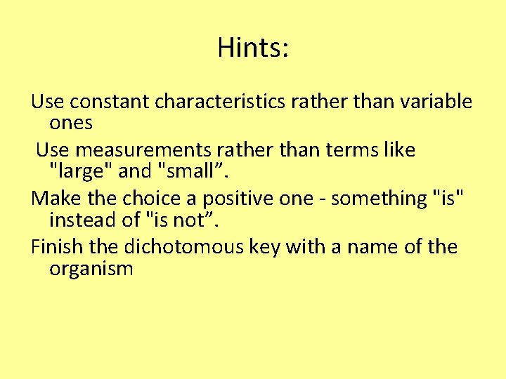 Hints: Use constant characteristics rather than variable ones Use measurements rather than terms like