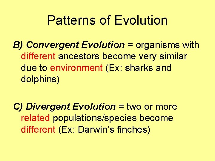 Patterns of Evolution B) Convergent Evolution = organisms with different ancestors become very similar