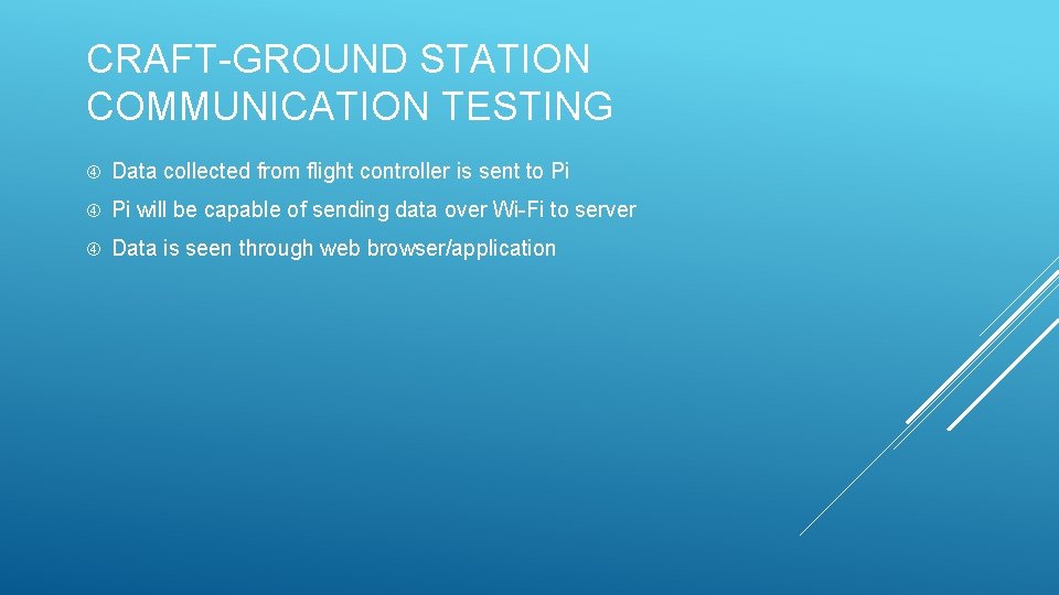 CRAFT-GROUND STATION COMMUNICATION TESTING Data collected from flight controller is sent to Pi Pi