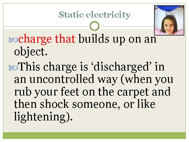 Static electricity charge that builds up on an object. This charge is ‘discharged’ in