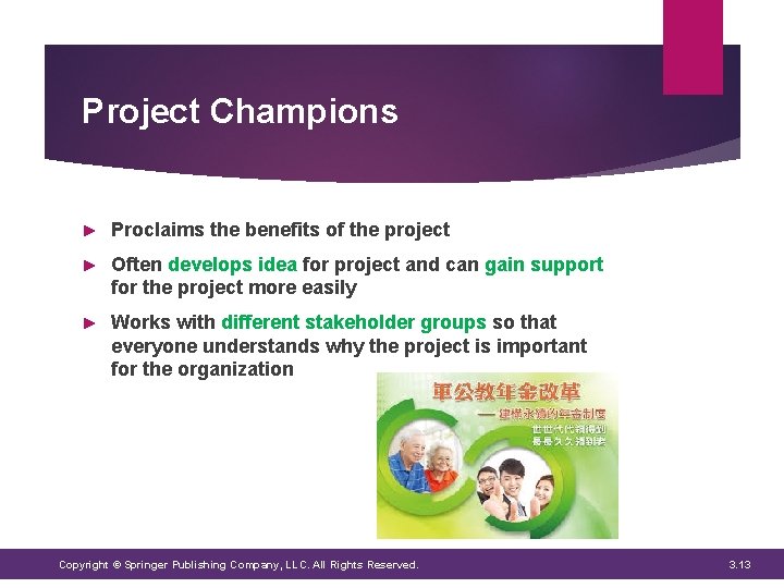 Project Champions ► Proclaims the benefits of the project ► Often develops idea for Project Champions ► Proclaims the benefits of the project ► Often develops idea for
