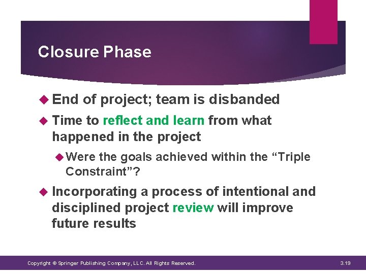 Closure Phase End of project; team is disbanded Time to reflect and learn from Closure Phase End of project; team is disbanded Time to reflect and learn from