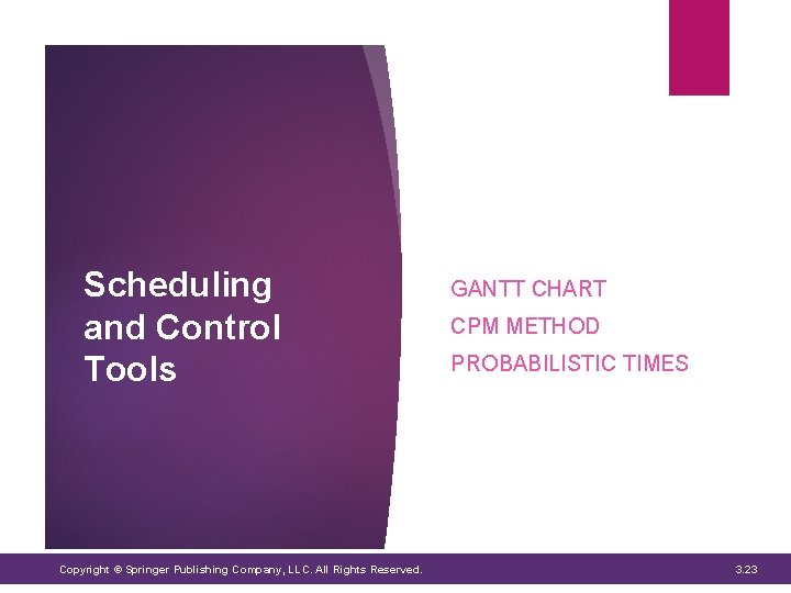 Scheduling and Control Tools Copyright © Springer Publishing Company, LLC. All Rights Reserved. GANTT Scheduling and Control Tools Copyright © Springer Publishing Company, LLC. All Rights Reserved. GANTT