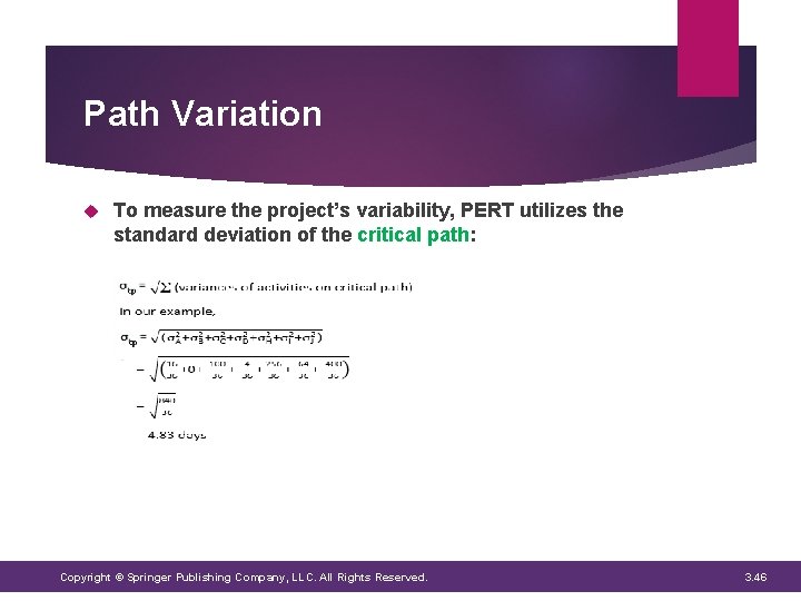 Path Variation To measure the project’s variability, PERT utilizes the standard deviation of the Path Variation To measure the project’s variability, PERT utilizes the standard deviation of the