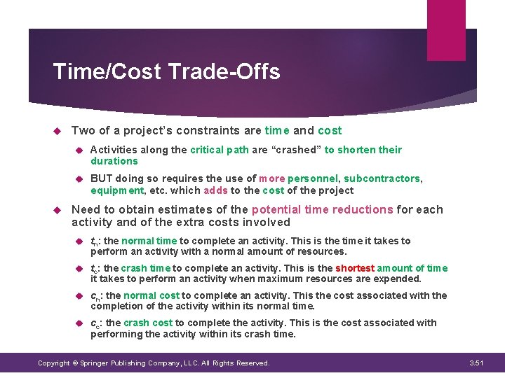 Time/Cost Trade-Offs Two of a project’s constraints are time and cost Activities along the Time/Cost Trade-Offs Two of a project’s constraints are time and cost Activities along the