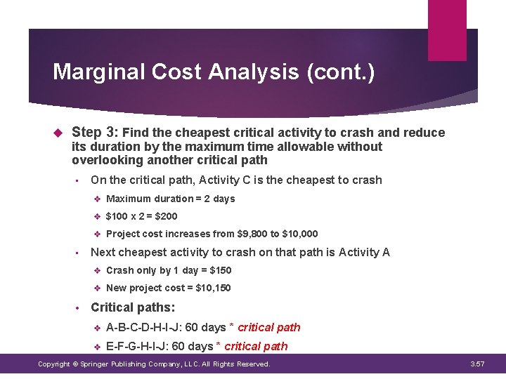 Marginal Cost Analysis (cont. ) Step 3: Find the cheapest critical activity to crash Marginal Cost Analysis (cont. ) Step 3: Find the cheapest critical activity to crash