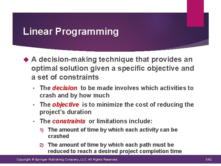 Linear Programming A decision-making technique that provides an optimal solution given a specific objective Linear Programming A decision-making technique that provides an optimal solution given a specific objective