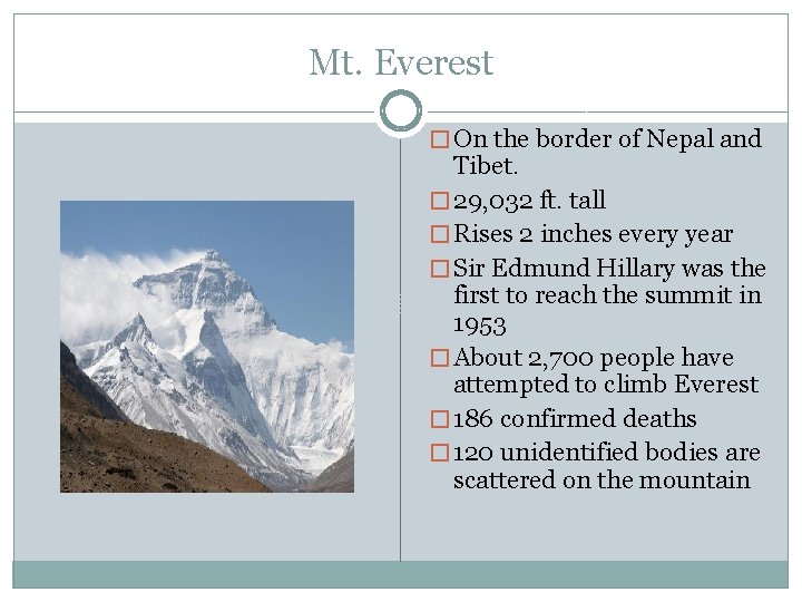 Mt. Everest � On the border of Nepal and Tibet. � 29, 032 ft.