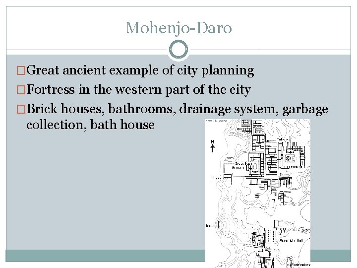 Mohenjo-Daro �Great ancient example of city planning �Fortress in the western part of the