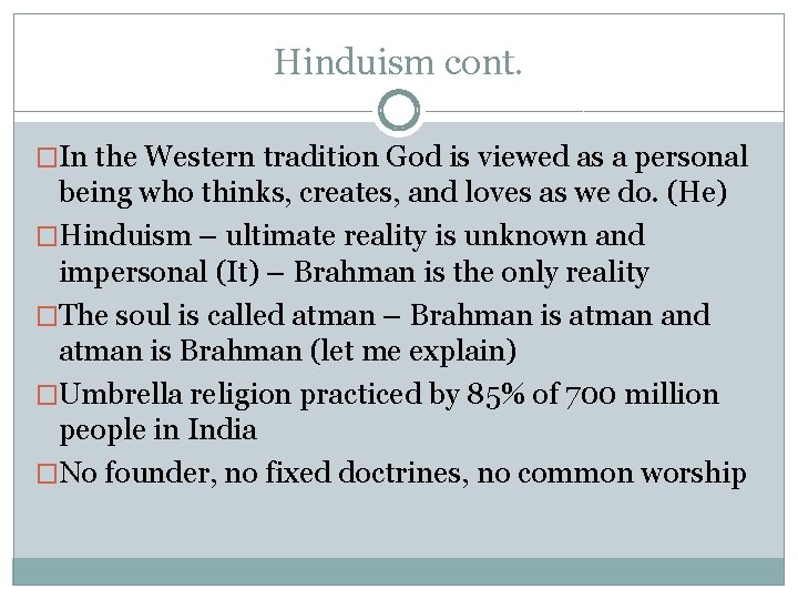 Hinduism cont. �In the Western tradition God is viewed as a personal being who