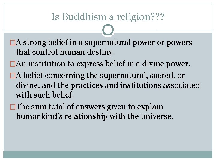 Is Buddhism a religion? ? ? �A strong belief in a supernatural power or