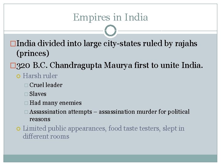 Empires in India �India divided into large city-states ruled by rajahs (princes) � 320