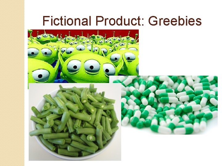 Fictional Product: Greebies 