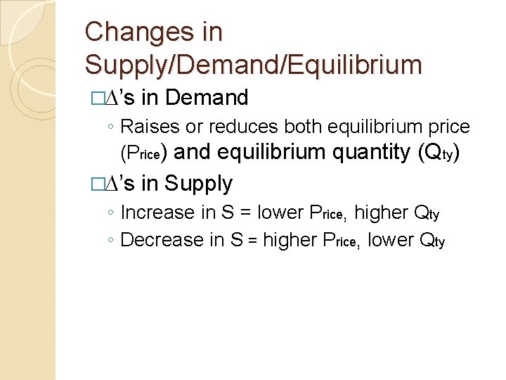 Changes in Supply/Demand/Equilibrium �∆’s in Demand ◦ Raises or reduces both equilibrium price (Price)