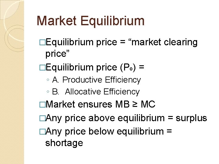 Market Equilibrium �Equilibrium price = “market clearing price” �Equilibrium price (Po) = ◦ A.