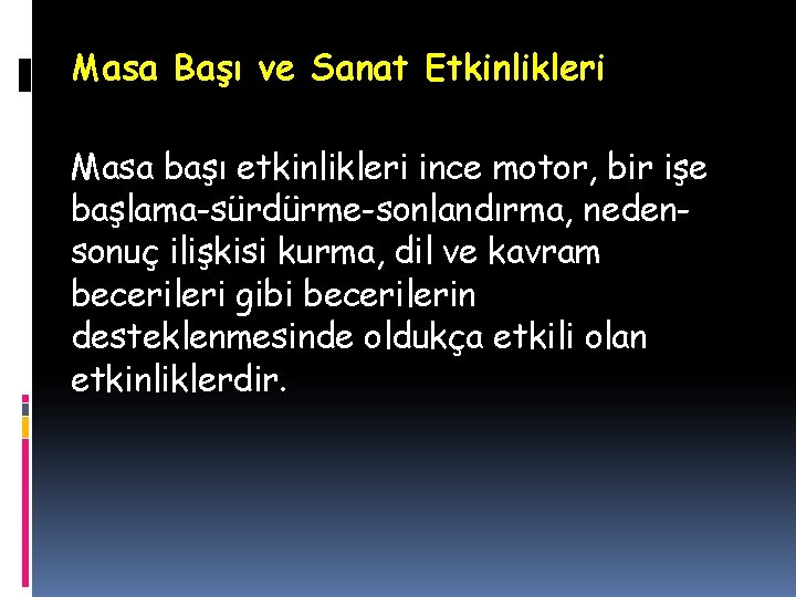 Masa Başı ve Sanat Etkinlikleri Masa başı etkinlikleri ince motor, bir işe başlama-sürdürme-sonlandırma, nedensonuç