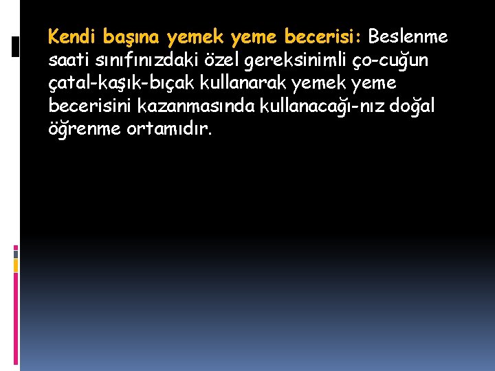 Kendi başına yemek yeme becerisi: Beslenme saati sınıfınızdaki özel gereksinimli ço cuğun çatal-kaşık-bıçak kullanarak