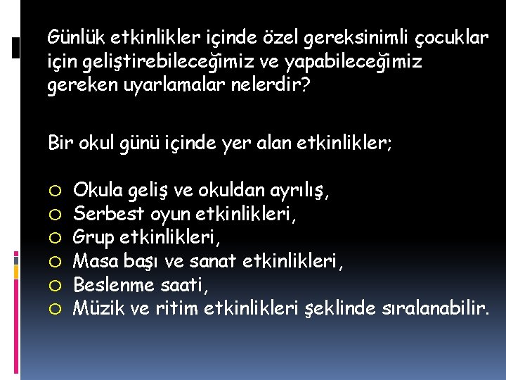 Günlük etkinlikler içinde özel gereksinimli çocuklar için geliştirebileceğimiz ve yapabileceğimiz gereken uyarlamalar nelerdir? Bir