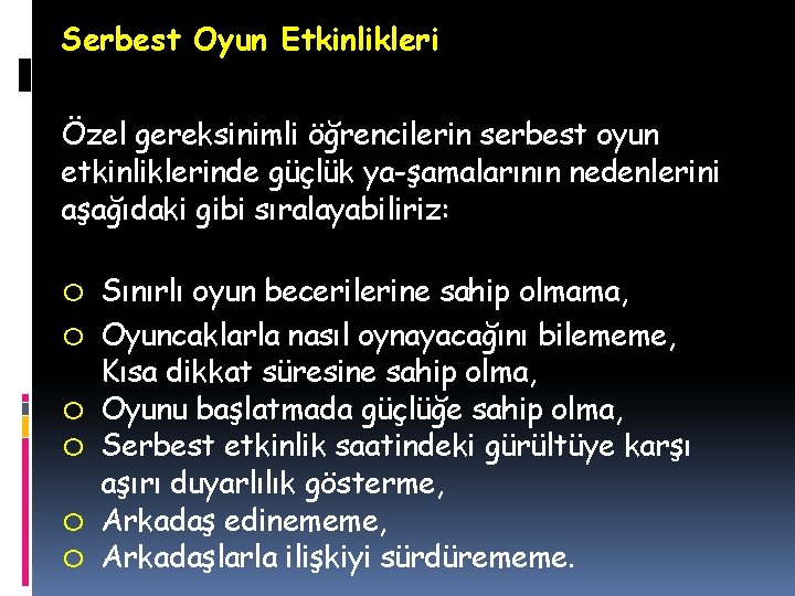 Serbest Oyun Etkinlikleri Özel gereksinimli öğrencilerin serbest oyun etkinliklerinde güçlük ya şamalarının nedenlerini aşağıdaki