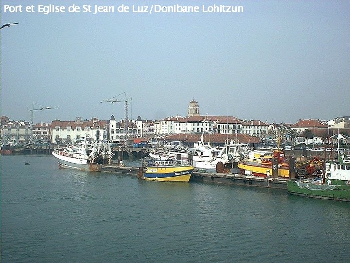 Port et Eglise de St Jean de Luz/Donibane Lohitzun Aux portes de l'Espagne, Saint-Jean-de-Luz,